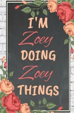 Cover of I'm Zoe Doing Zoe Things personalized name notebook for girls and women