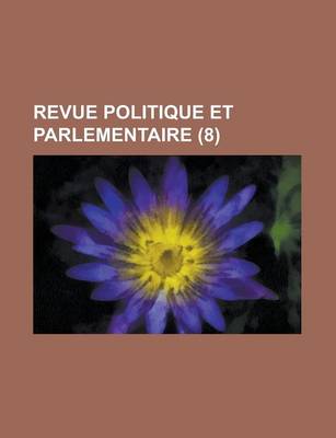 Book cover for Revue Politique Et Parlementaire (8)