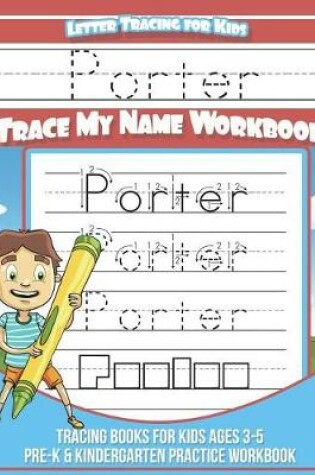 Cover of Porter Letter Tracing for Kids Trace my Name Workbook