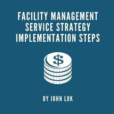 Book cover for Facility Management Service Strategy Implementation Steps