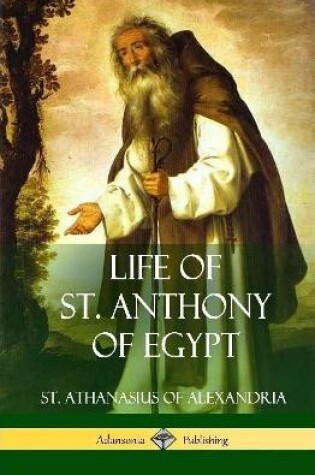 Cover of Life of St. Anthony of Egypt (Hardcover)