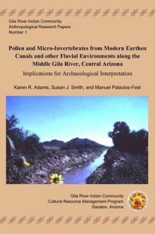 Cover of Pollen and Micro-Invertebrates from Modern Earthen Canals and Other Fluvial Environments Along the Middle Gila River