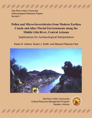 Book cover for Pollen and Micro-Invertebrates from Modern Earthen Canals and Other Fluvial Environments Along the Middle Gila River