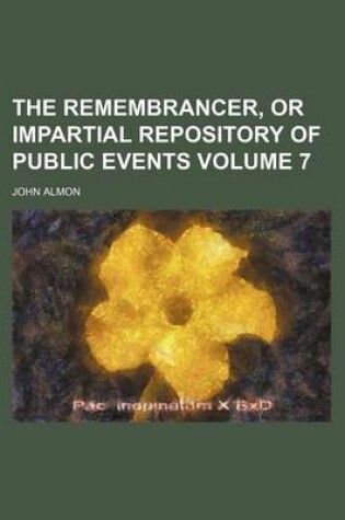 Cover of The Remembrancer, or Impartial Repository of Public Events Volume 7