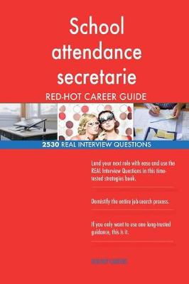 Book cover for School attendance secretarie RED-HOT Career Guide; 2530 REAL Interview Questions