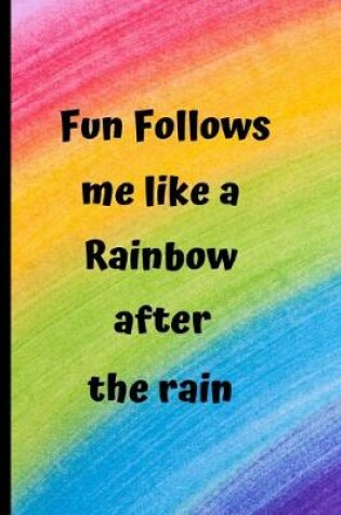 Cover of Fun follows me like a Rainbow after the rain