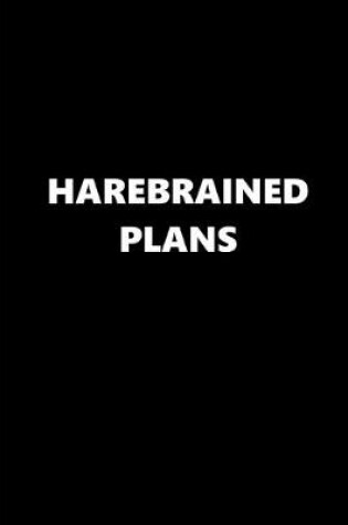 Cover of 2020 Daily Planner Funny Humorous Harebrained Plans 388 Pages