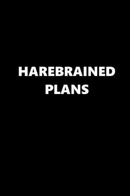 Book cover for 2020 Daily Planner Funny Humorous Harebrained Plans 388 Pages