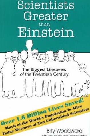 Cover of Scientists Greater than Einstein: The Biggest Lifesavers of the Twentieth Century