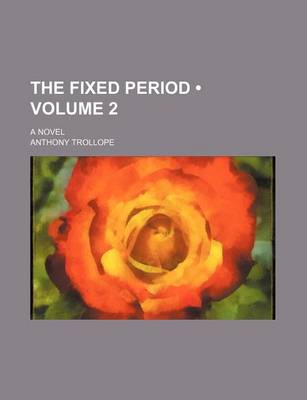 Book cover for The Fixed Period (Volume 2 ); A Novel