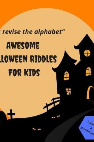 Cover of "Let's revise the alphabet Awesome Halloween Riddles For Kids