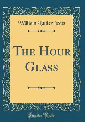 Book cover for The Hour Glass (Classic Reprint)