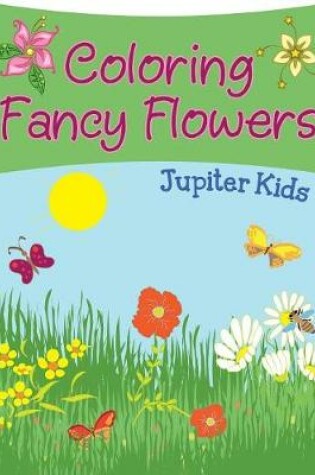 Cover of Coloring Fancy Flowers