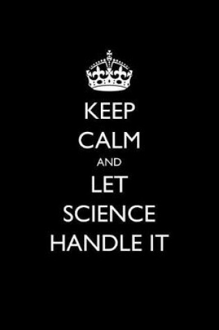 Cover of Keep Calm and Let Science Handle It