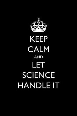 Book cover for Keep Calm and Let Science Handle It