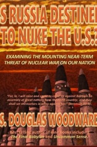 Cover of Is Russia Destined to Nuke the U.S.? - Examining the Mounting Near-Term Threat of Nuclear War on Our Nation