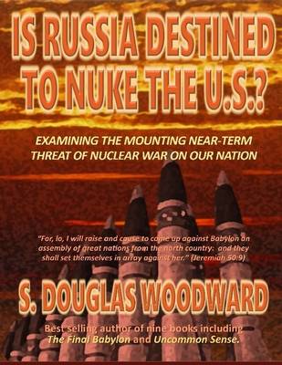 Book cover for Is Russia Destined to Nuke the U.S.? - Examining the Mounting Near-Term Threat of Nuclear War on Our Nation