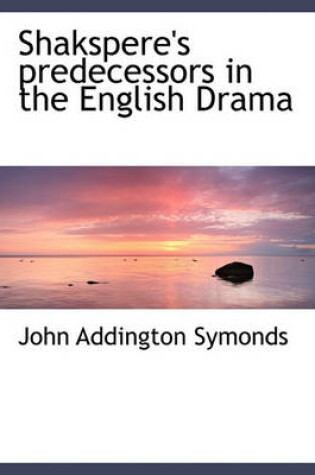 Cover of Shakspere's Predecessors in the English Drama