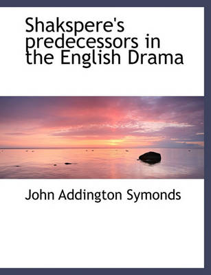 Book cover for Shakspere's Predecessors in the English Drama