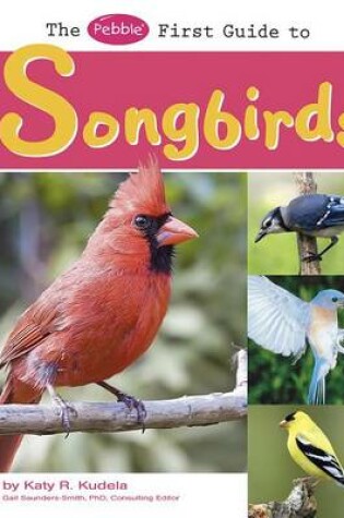 Cover of The Pebble First Guide to Songbirds