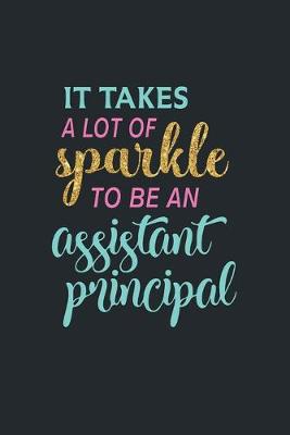 Book cover for It Takes A Lot Of Sparkle To Be An Assistant Principal