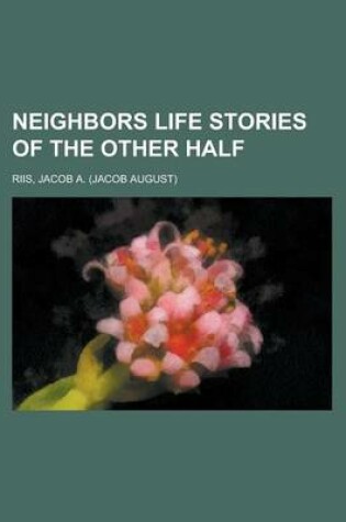 Cover of Neighbors Life Stories of the Other Half