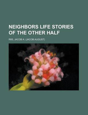 Book cover for Neighbors Life Stories of the Other Half