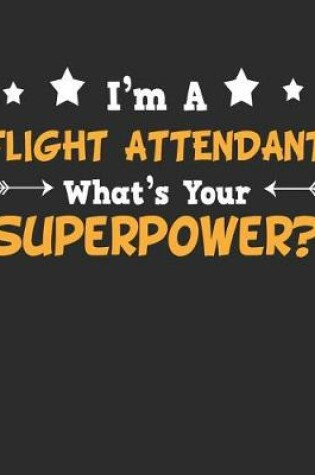 Cover of I'm a Flight Attendant What's Your Superpower