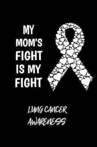 Cover of My Mom's Fight Is My Fight Lung Cancer Awareness