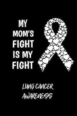 Book cover for My Mom's Fight Is My Fight Lung Cancer Awareness