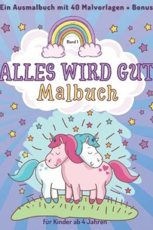 Cover of Alles Wird Gut Malbuch fur Kinder ab 4 Jahren Band 1