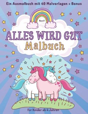 Cover of Alles Wird Gut Malbuch fur Kinder ab 4 Jahren Band 1