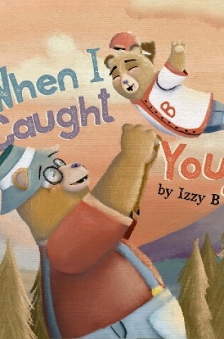 Cover of When I Caught You!