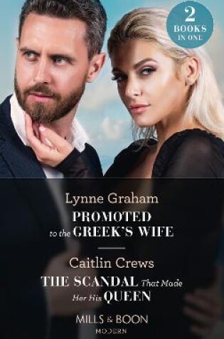 Cover of Promoted To The Greek's Wife / The Scandal That Made Her His Queen