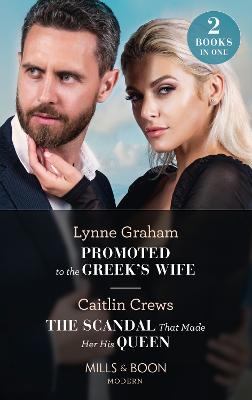Book cover for Promoted To The Greek's Wife / The Scandal That Made Her His Queen