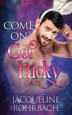 Book cover for Come On, Get Lucky