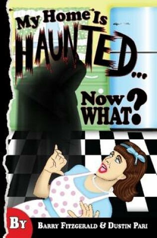 Cover of So My Home is Haunted...Now What?