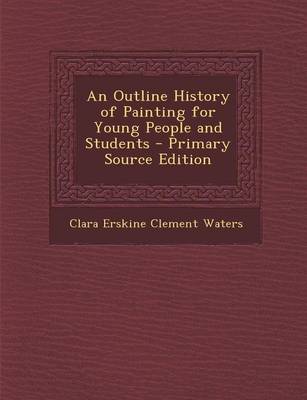 Book cover for An Outline History of Painting for Young People and Students - Primary Source Edition