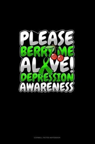 Cover of Please Berry Me Alive! Depression Awareness
