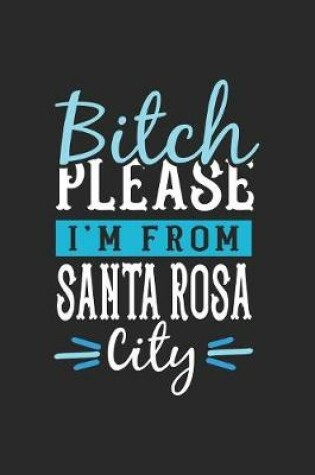 Cover of Bitch Please I'm From Santa Rosa City