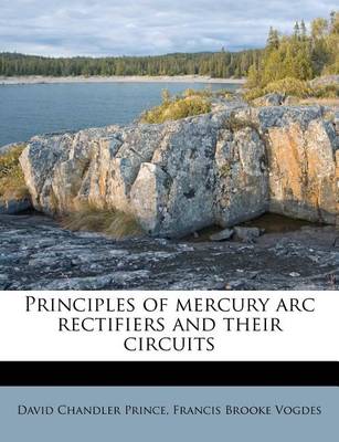 Book cover for Principles of Mercury ARC Rectifiers and Their Circuits