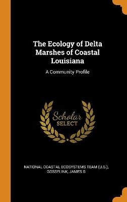 Book cover for The Ecology of Delta Marshes of Coastal Louisiana