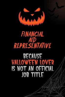 Book cover for Financial Aid Representative Because Halloween Lover Is Not An Official Job Title