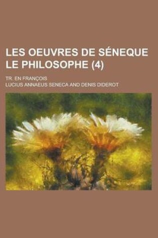 Cover of Les Oeuvres de Seneque Le Philosophe; Tr. En Francois (4)