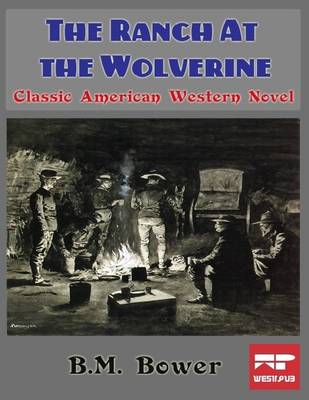 Book cover for The Ranch At the Wolverine: Classic American Western Novel