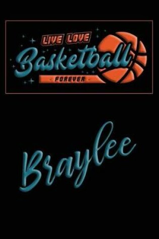 Cover of Live Love Basketball Forever Braylee