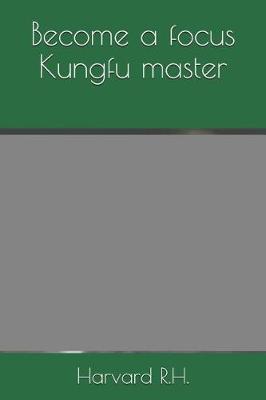 Book cover for Become a focus Kungfu master