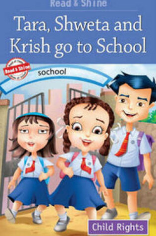 Cover of Tara, Shweta & Krish Go to School