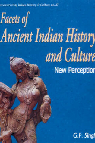 Cover of Facets of Ancient Indian History and Culture