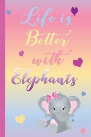 Cover of Life is Better with Elephants